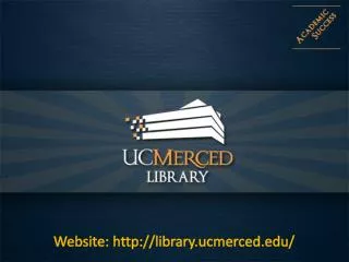 Website: http ://library.ucmerced/