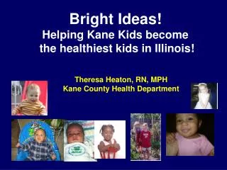 Bright Ideas! Helping Kane Kids become the healthiest kids in Illinois!
