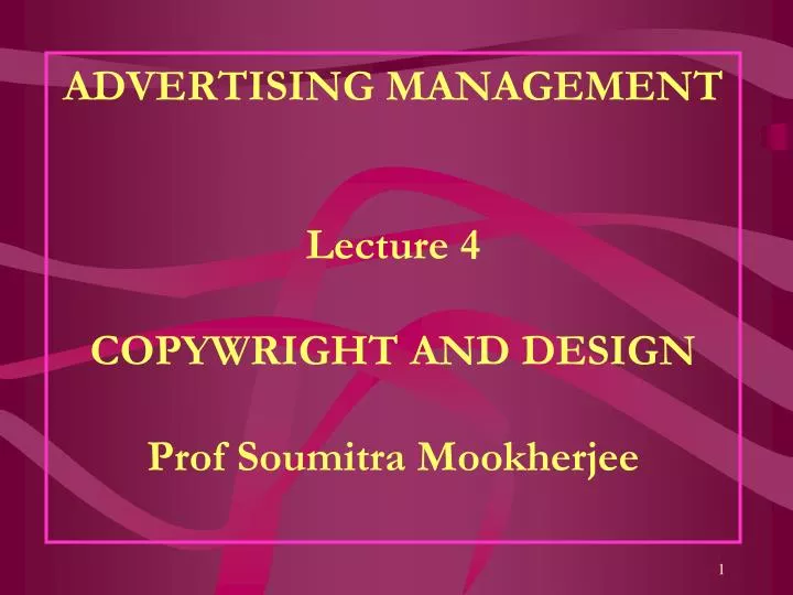 advertising management lecture 4 copywright and design prof soumitra mookherjee