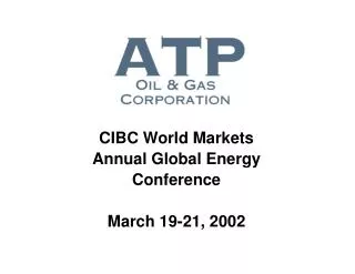 CIBC World Markets Annual Global Energy Conference March 19-21, 2002