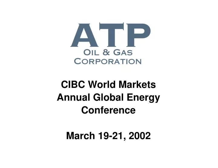 cibc world markets annual global energy conference march 19 21 2002