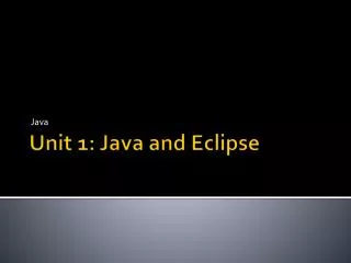 Unit 1: Java and Eclipse