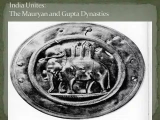 India Unites: The Mauryan and Gupta Dynasties