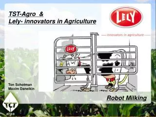 TST-Agro &amp; Lely- innovators in Agriculture Ton Schotman Maxim Daneikin Robot Milking