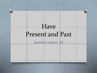 Have Present and Past
