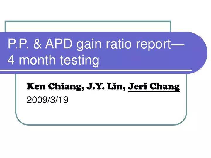 p p apd gain ratio report 4 month testing