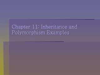 Chapter 11: Inheritance and Polymorphism Examples