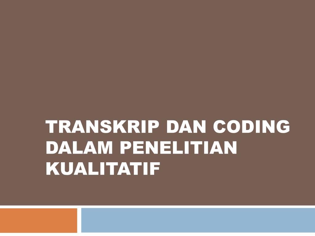 Coding Transkrip PPT - TRANSKRIP DAN CODING dalam Penelitian Kualitatif PowerPoint ...