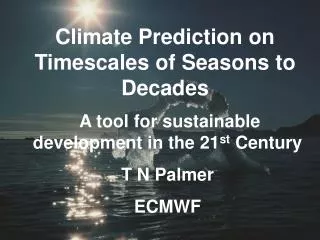Climate Prediction on Timescales of Seasons to Decades