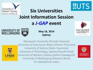 Six Universities Joint Information Session a J-GAP event May 16, 2014 Sydney