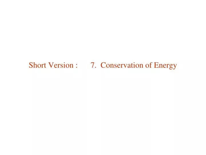 short version 7 conservation of energy