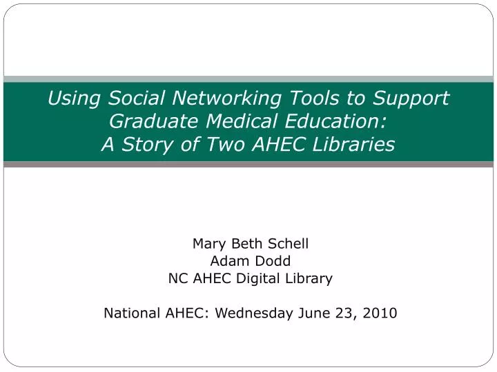 using social networking tools to support graduate medical education a story of two ahec libraries