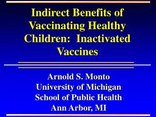 Arnold S. Monto University of Michigan School of Public Health Ann Arbor, MI