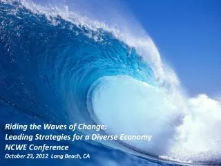 Riding the Waves of Change: Leading Strategies for a Diverse Economy NCWE Conference