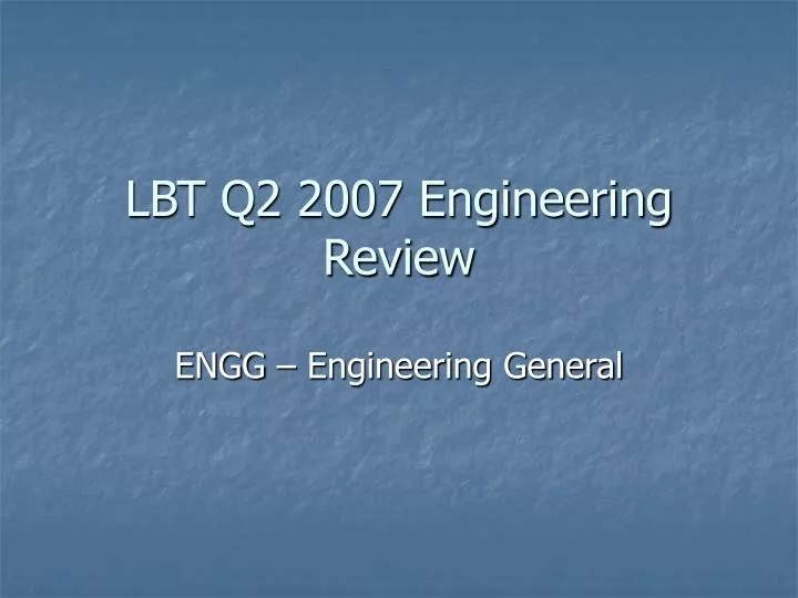 lbt q2 2007 engineering review