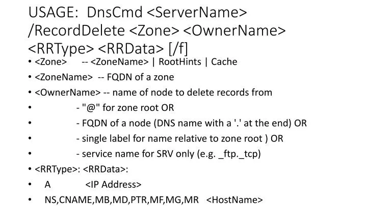 usage dnscmd servername recorddelete zone ownername rrtype rrdata f