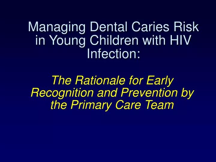 managing dental caries risk in young children with hiv infection