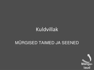 kuldvillak