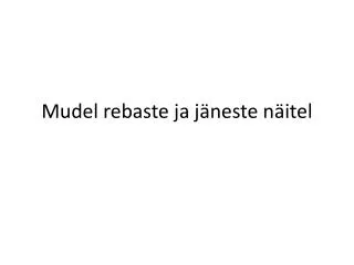 mudel rebaste ja j neste n itel