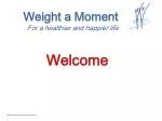 Weight a Moment