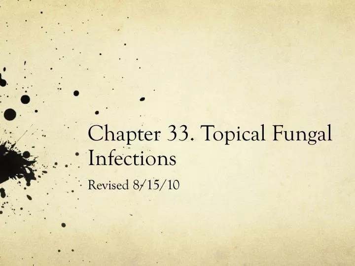 chapter 33 topical fungal infections revised 8 15 10