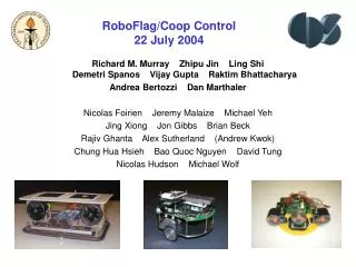 RoboFlag/Coop Control 22 July 2004