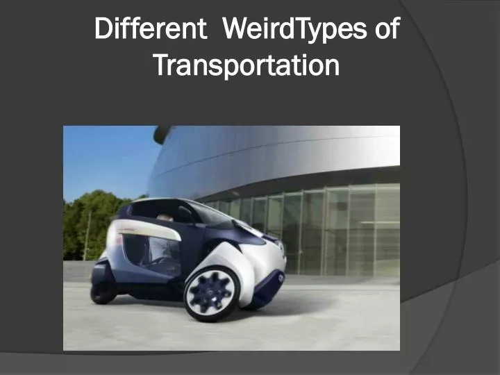 different weird types of transportation