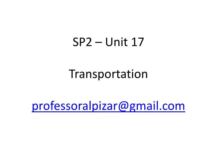 sp2 unit 17 transportation professoralpizar@gmail com