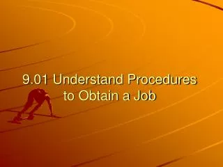 9.01 Understand Procedures to Obtain a Job
