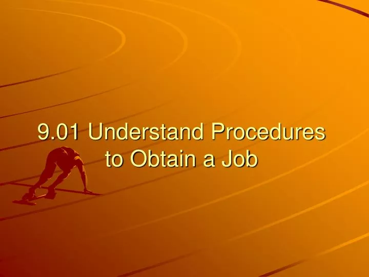 9 01 understand procedures to obtain a job