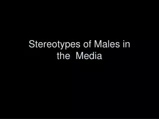 Stereotypes of Males in the Media