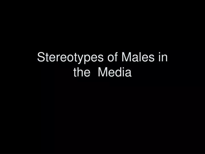 stereotypes of males in the media