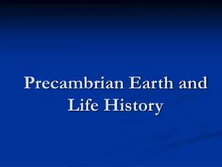 Precambrian Earth and Life History