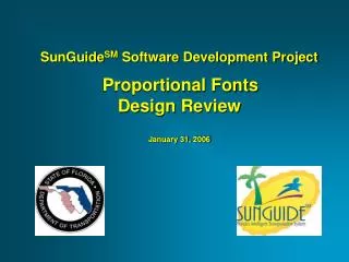 SunGuide SM Software Development Project Proportional Fonts Design Review January 31, 2006