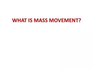 WHAT IS MASS MOVEMENT?
