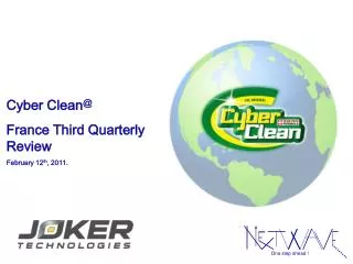 Cyber Clean @ France Third Quarterly Review February 12 th , 2011.