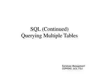 SQL (Continued) Querying Multiple Tables