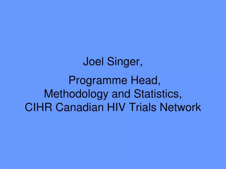 joel singer programme head methodology and statistics cihr canadian hiv trials network
