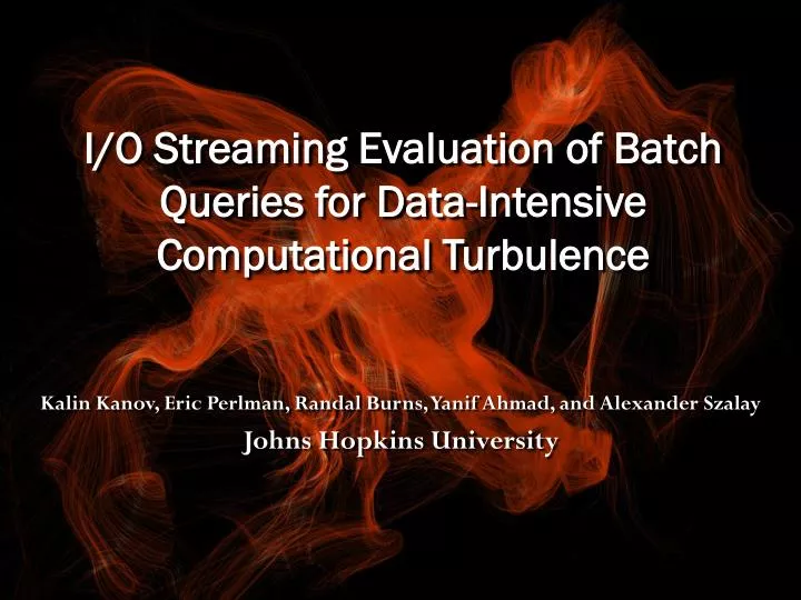i o streaming evaluation of batch queries for data intensive computational turbulence