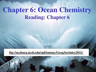 Chapter 6: Ocean Chemistry Reading: Chapter 6