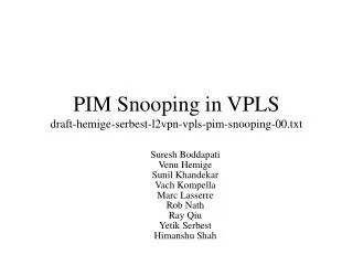PIM Snooping in VPLS draft-hemige-serbest-l2vpn-vpls-pim-snooping-00.txt