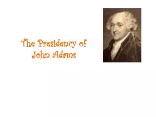 The Presidency of John Adams