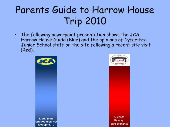 parents guide to harrow house trip 2010