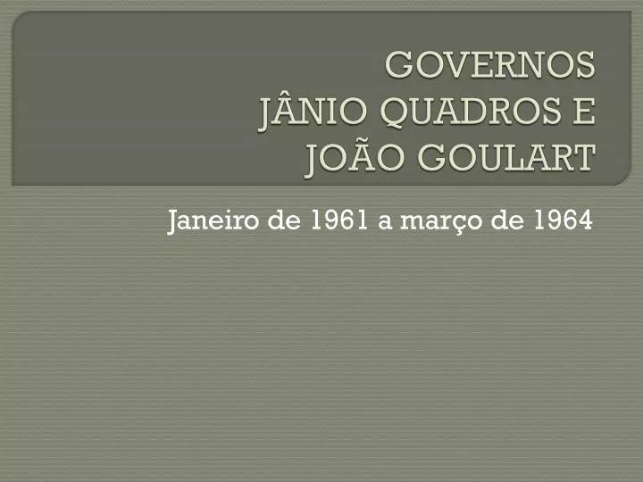 governos j nio quadros e jo o goulart