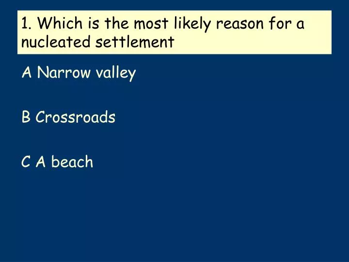 1 which is the most likely reason for a nucleated settlement