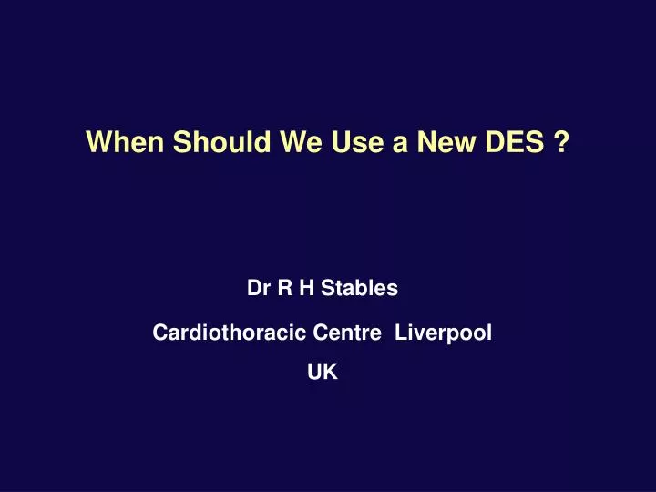 when should we use a new des