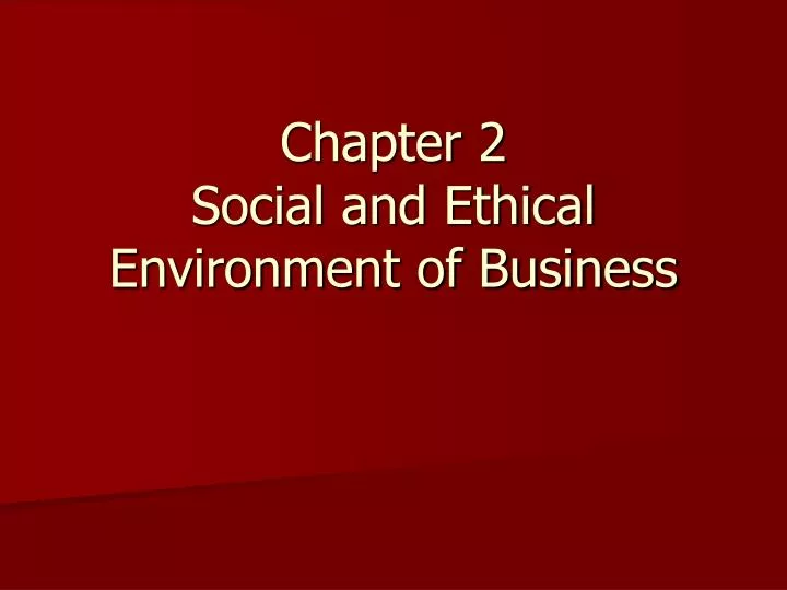 chapter 2 social and ethical environment of business