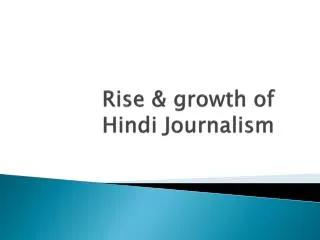 Rise &amp; growth of Hindi Journalism