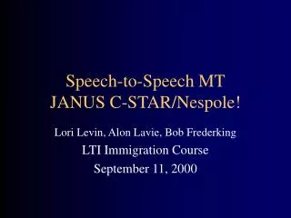 Speech-to-Speech MT JANUS C-STAR/Nespole!