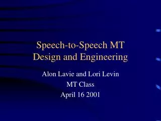 Speech-to-Speech MT Design and Engineering